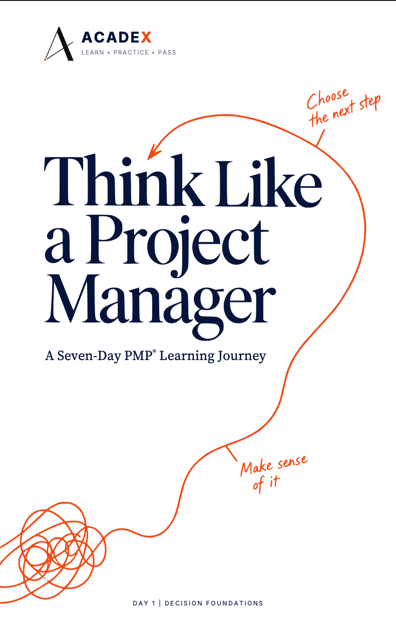 Think Like a Project Manager — A Seven-Day PMP Learning Journey. Day 1: Decision Foundations.